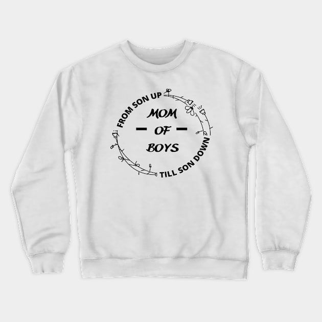 Cute Mom Of Boys From Son Up To Son Down funny Crewneck Sweatshirt by Hohohaxi
